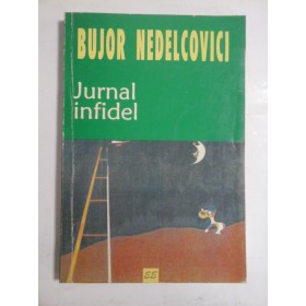    JURNAL  INFIDEL  Pagini din exil  1987 - 1993  -  BUJOR  NEDELCOVICI 